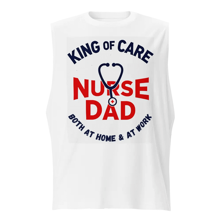 Nurse + Dad King of Care Muscle Tank product image (1)