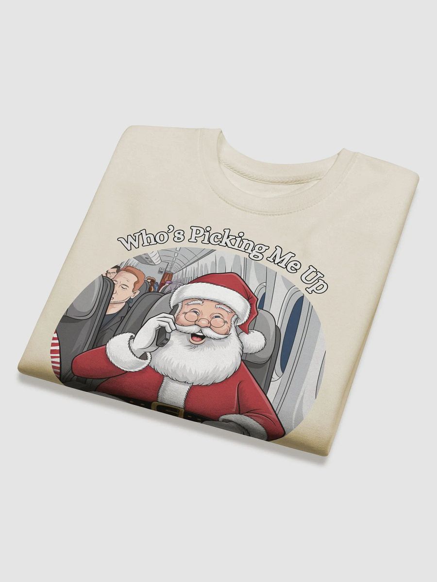 Who's Picking Me Up At The Airport - Funny Santa Claus Sweatshirt product image (3)