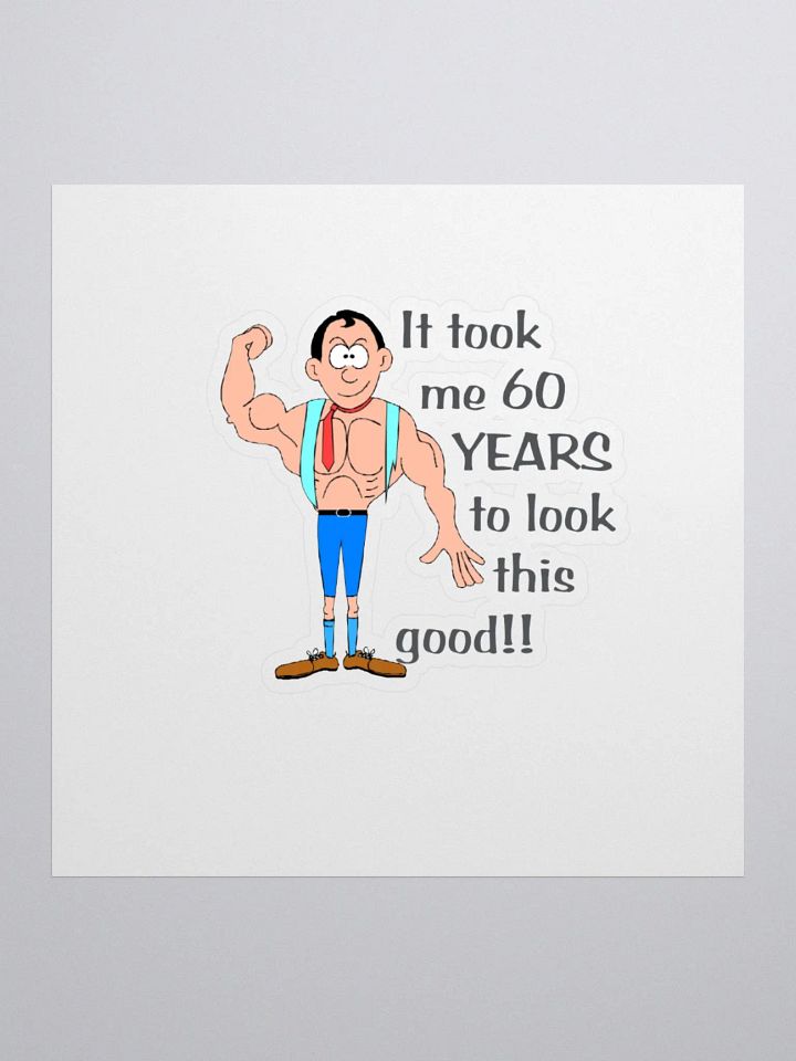 It took me 60 years to look this good. product image (2)