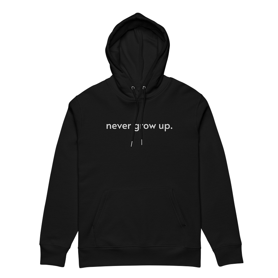 "never grow up." Embroidered Hoodie w/ white text - 100% Organic Cotton product image (1)