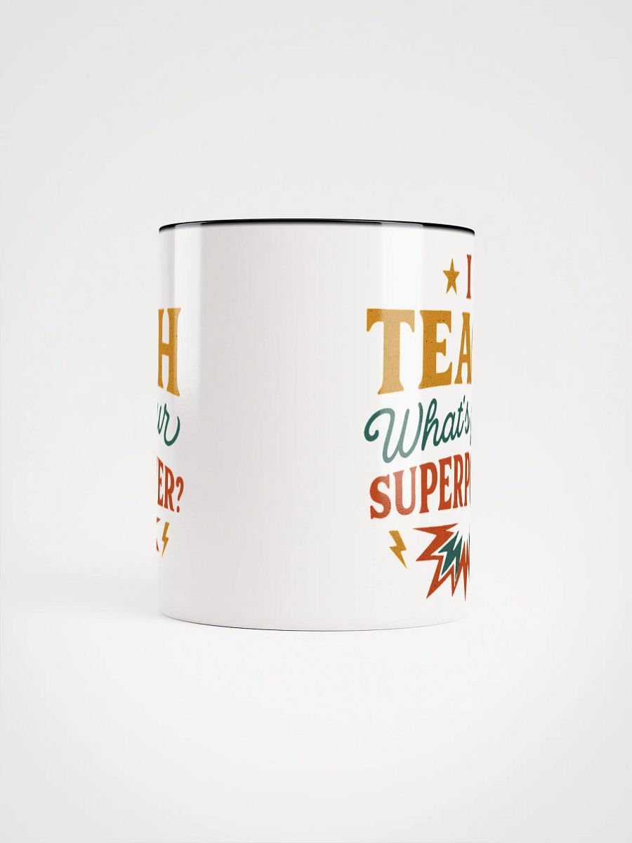 I Teach What’s Your Superpower Mug – Super Teacher Coffee Cup product image (69)