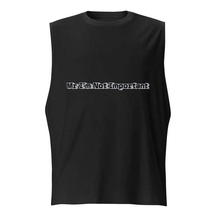 Muscle Tank - Mr I'm Not Important product image (1)