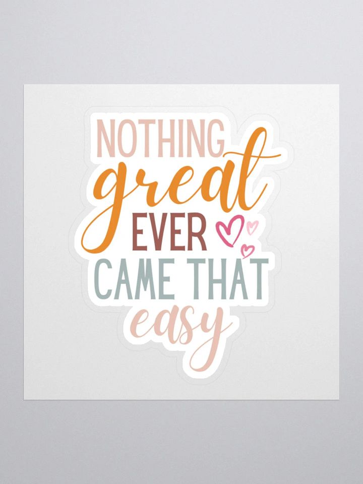 Nothing Great Ever Came That Easy Sticker product image (2)