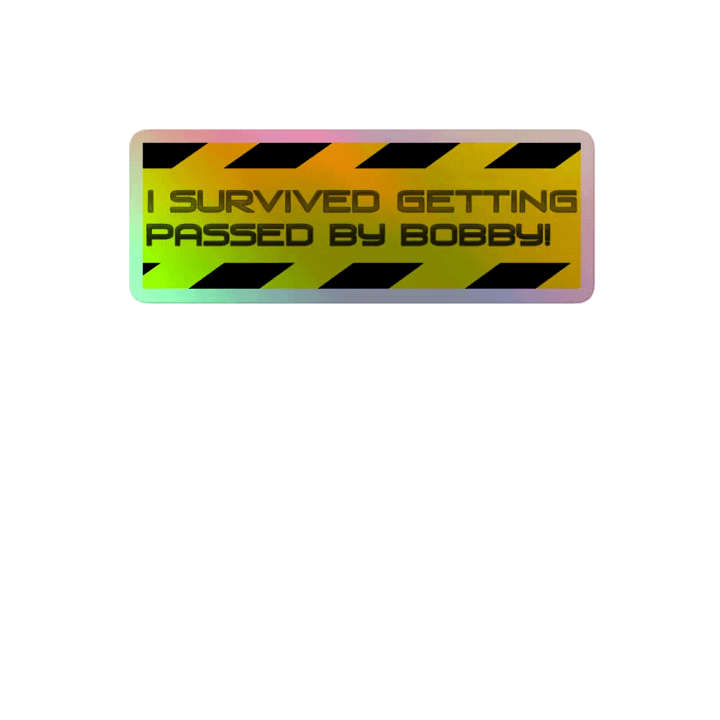 "I survived getting passed by Bobby!" product image (2)