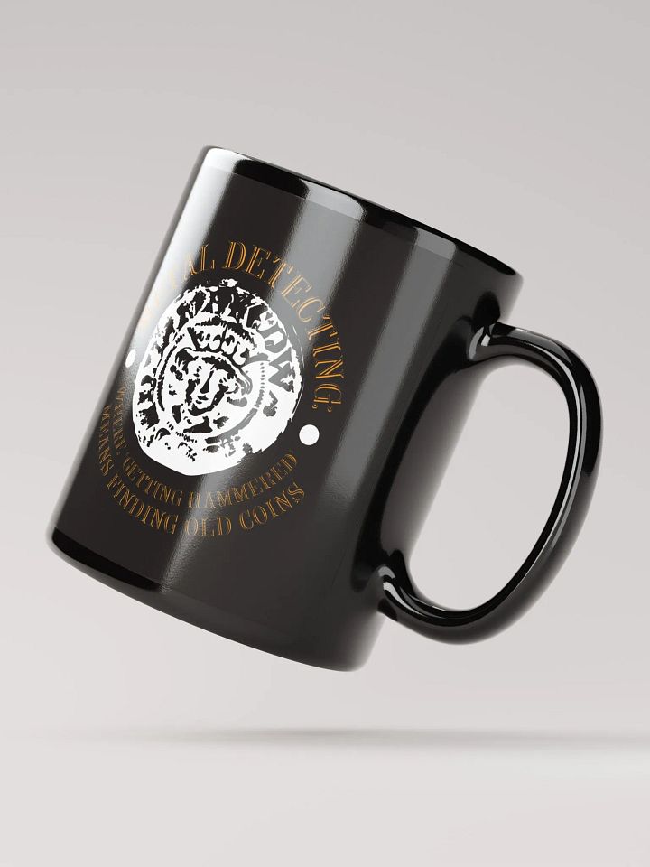 Metal Detecting: Where "Getting Hammered" Means Finding Old Coins Mug product image (2)