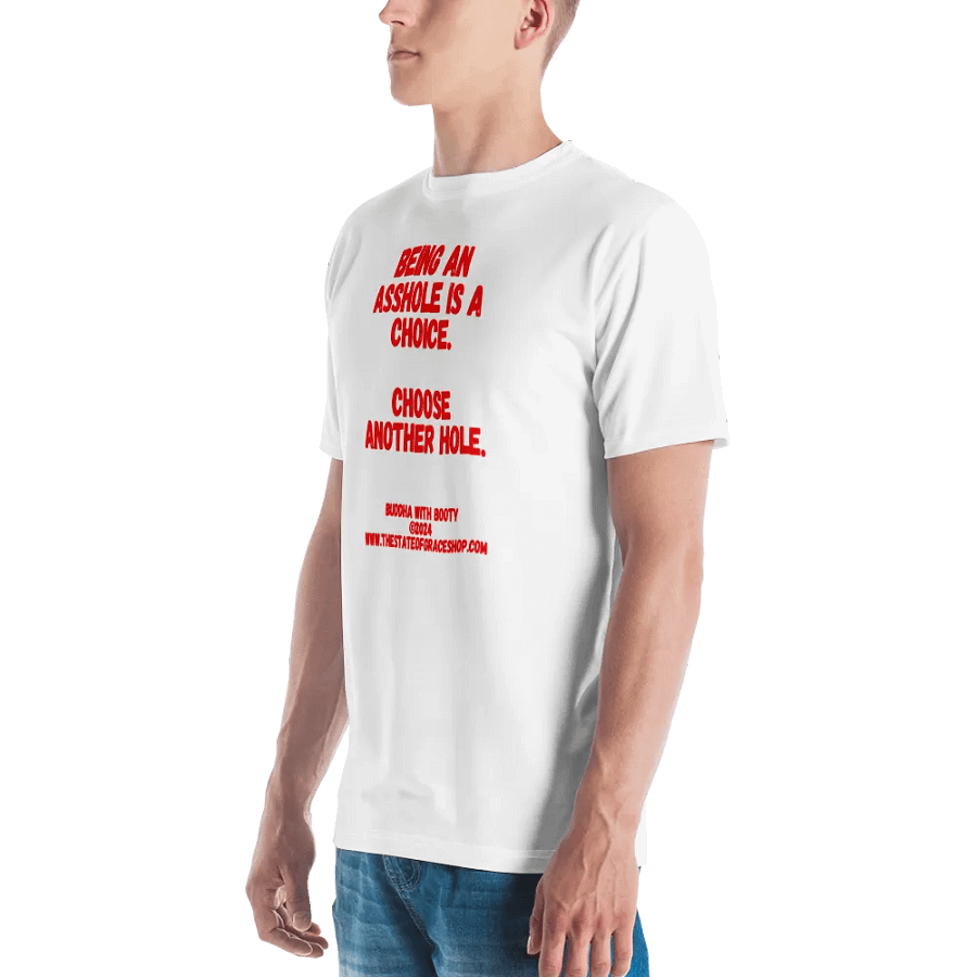 BUDDHA WITH BOOTY TEES 4 U MEN “Being an asshole is a choice. Choose another hole.” product image (5)