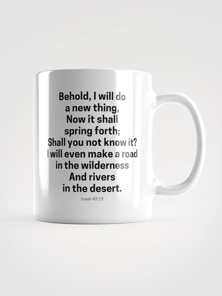 Behold, I Will Do A New Thing Now It Shall Spring Forth Isaiah 43:19 White Glossy Mug 11/15/20oz product image (1)