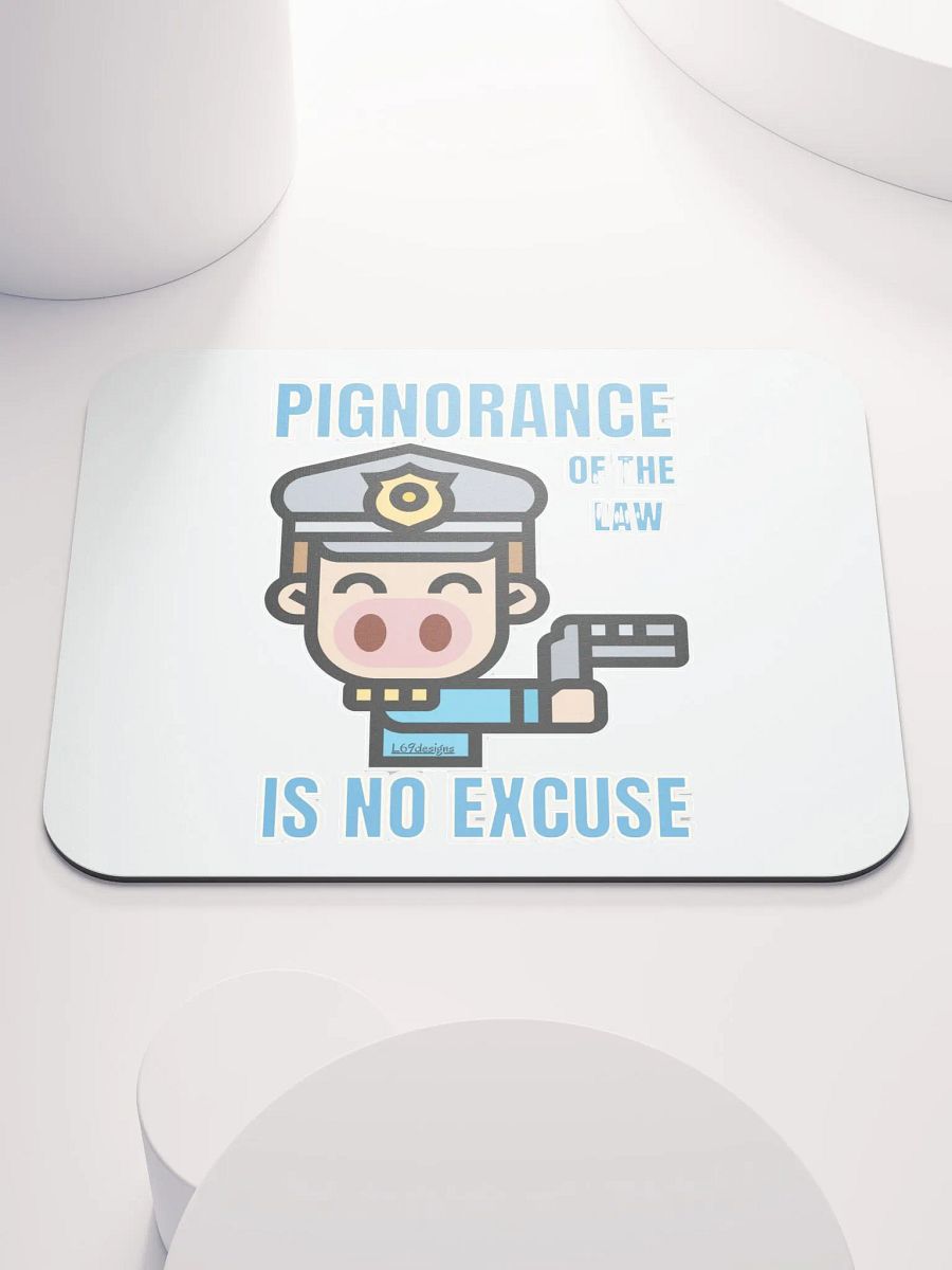 PIGNORANCE OF THE LAW IS NO EXCUSE product image (1)