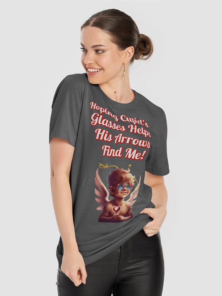 Hoping Cupid's Glasses Helps His Arrows Find Me! T-shirt product image (20)