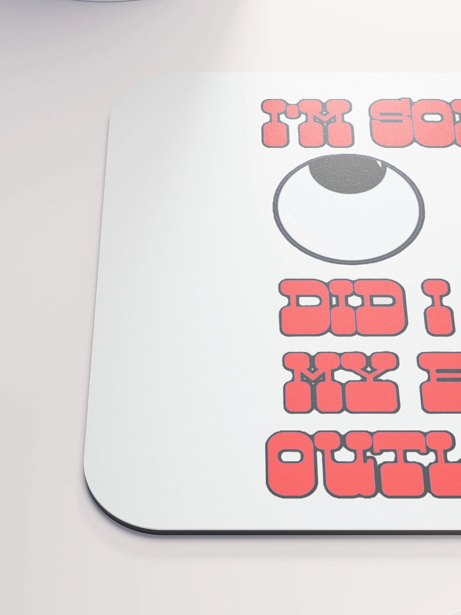 I'M SORRY, DID I ROLL MY EYES OUTLOUD? product image (6)