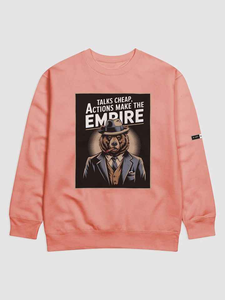 "TALKS CHEAP, ACTIONS MAKE THE EMPIRE" premium cotton sweatshirt product image (1)