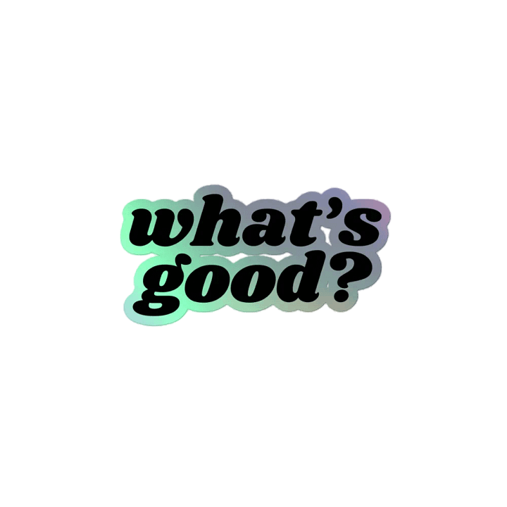 "What's Good?" Holographic Kiss Cut Sticker (Black) product image (2)