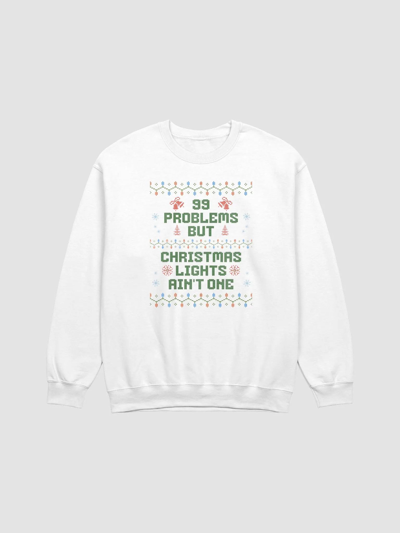 99 Problems But Christmas Lights Ain't One Funny Holiday Ugly Christmas Sweatshirt product image (1)