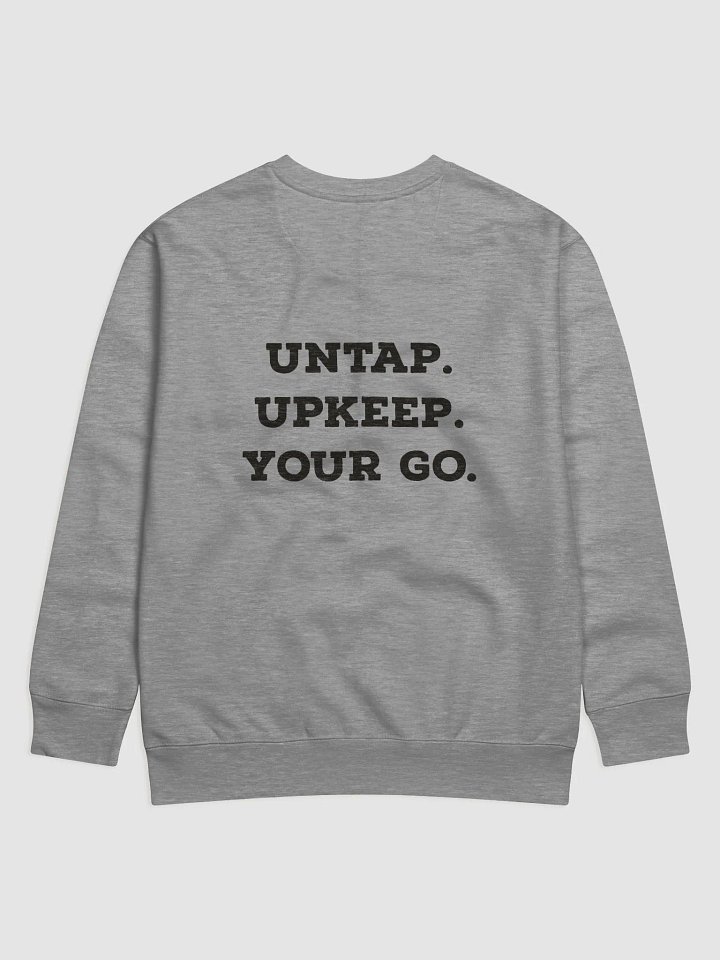 UNTAP. UPKEEP. YOUR GO. Premium Sweatshirt product image (2)