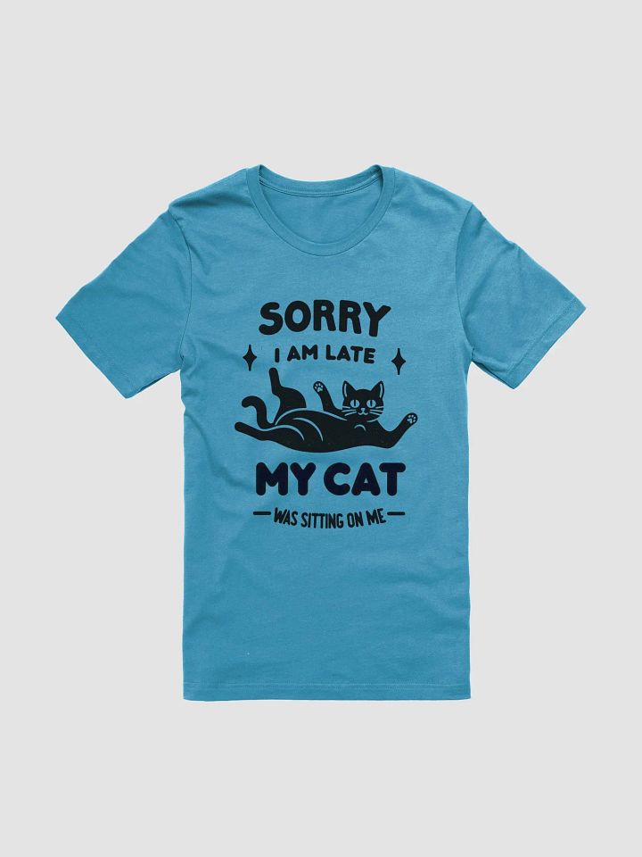 Funny Cat T-Shirt – 'Sorry I'm Late, My Cat Was Sitting on Me product image (1)