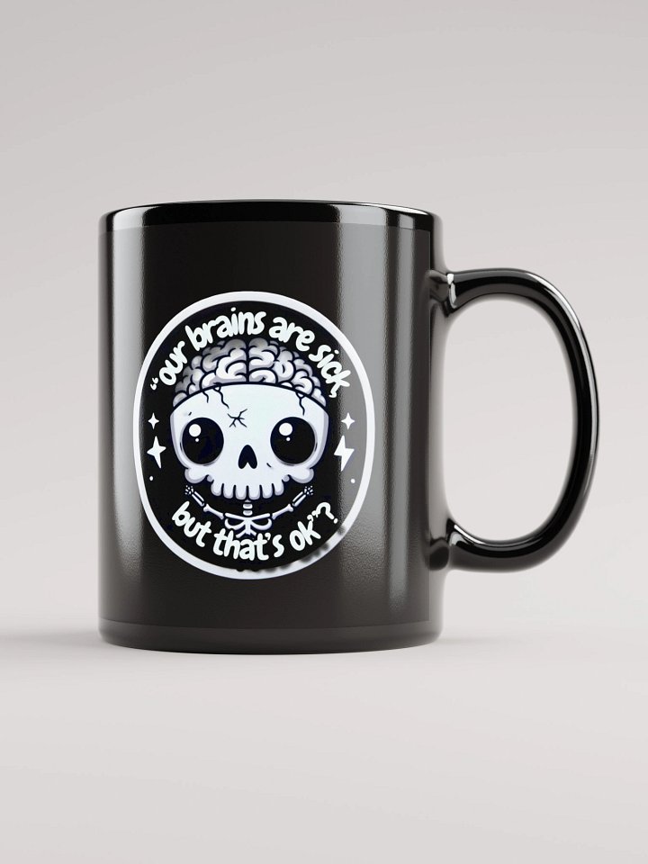 Z's Our brains are sick Cup Glossy Black. product image (1)