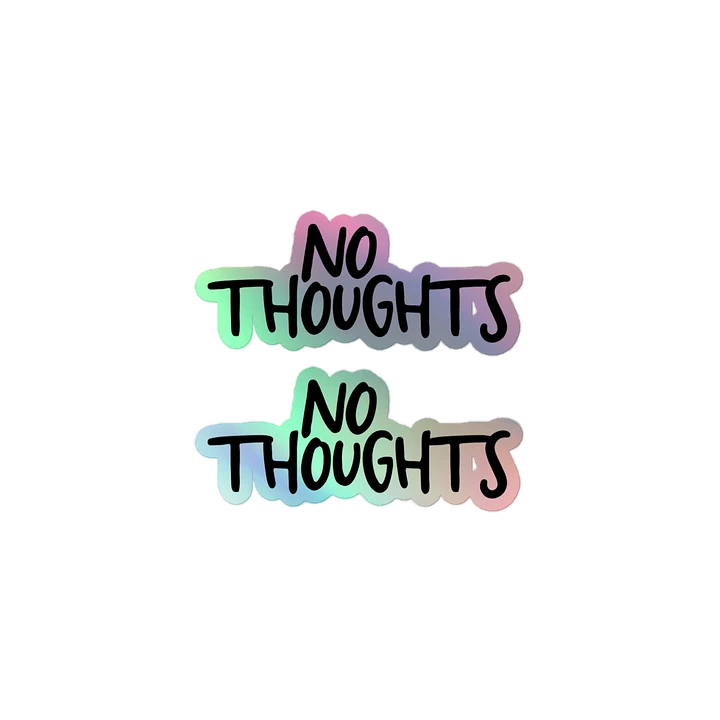 NEW - holo no thoughts sticker product image (1)