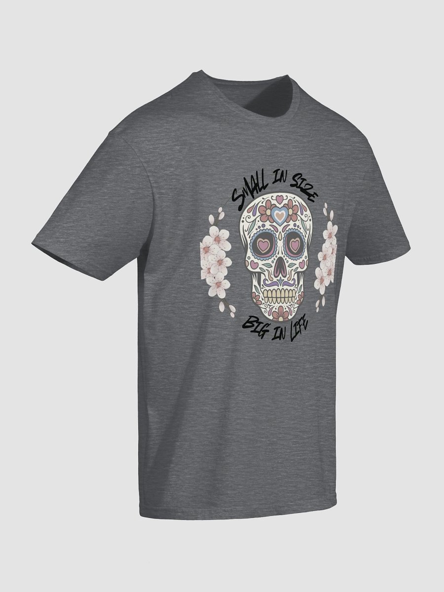Small in size, big in life Shirt product image (6)