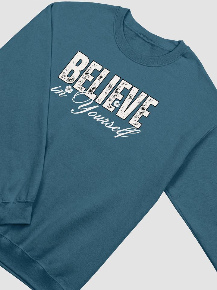 Believe In Yourself, Distressed Gildan Sweatshirt product image (2)