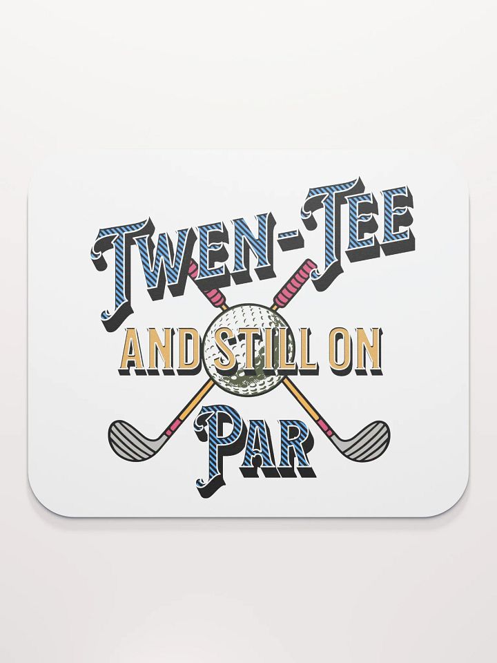 Twen-Tee And Still On Par Golfing Mouse Pad product image (1)