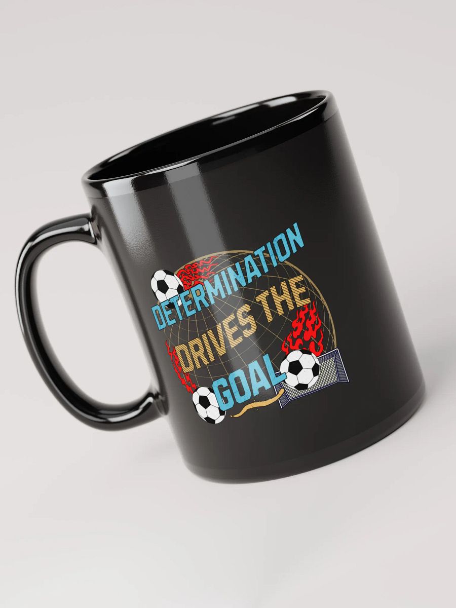 Determination Drives The Goal Soccer Flaming Determination Mug product image (3)