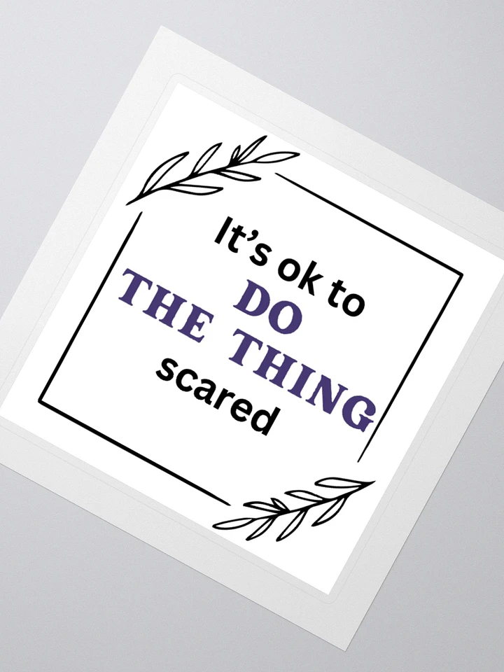 It's ok to do the thing Scared - Sticker product image (6)