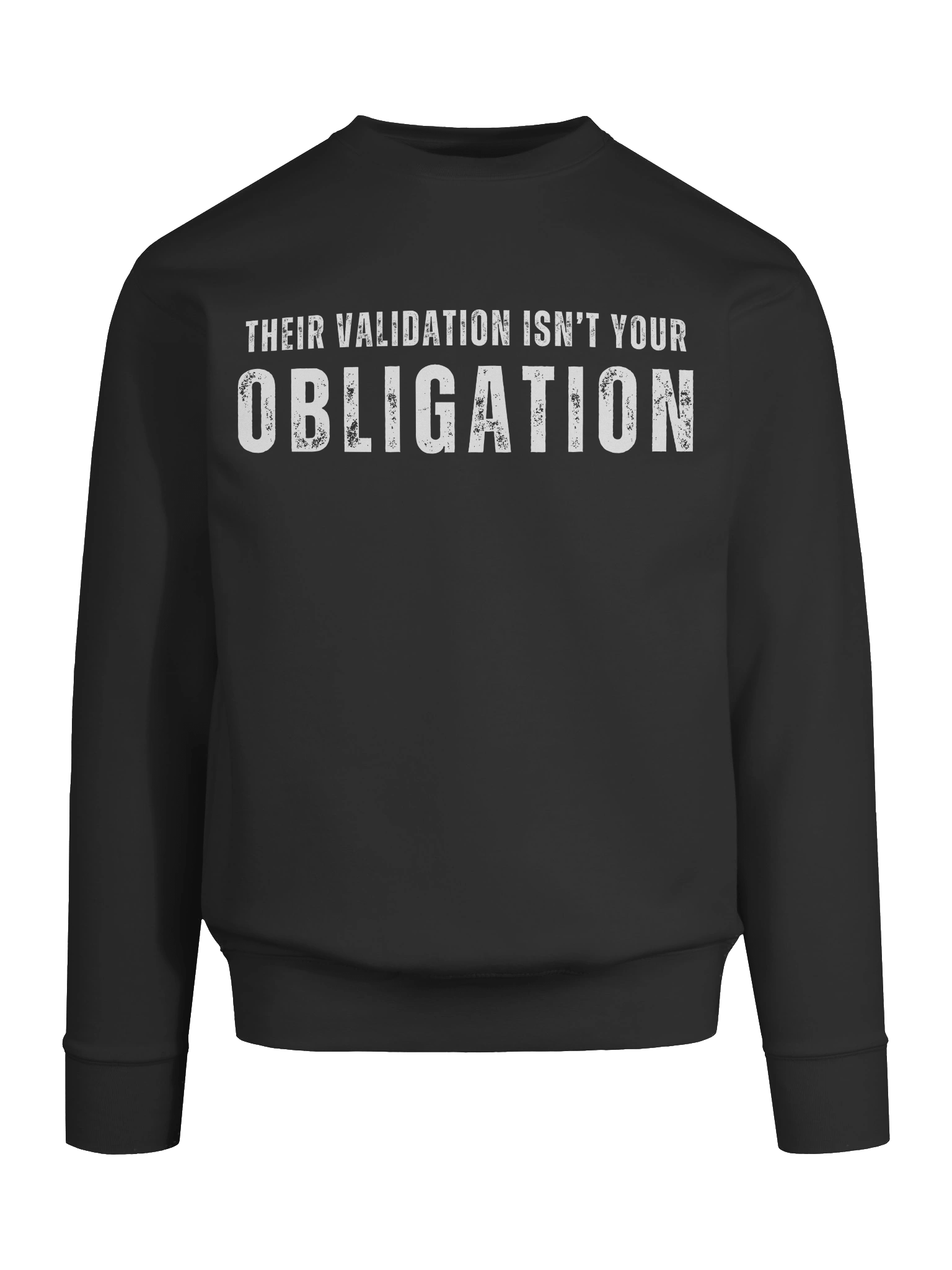 Their Validation Isn’t Your Obligation Sweatshirt product image (10)
