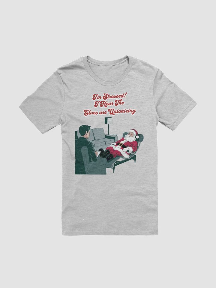 I'm Stressed! I Hear The Elves Are Unionizing T-shirt product image (1)