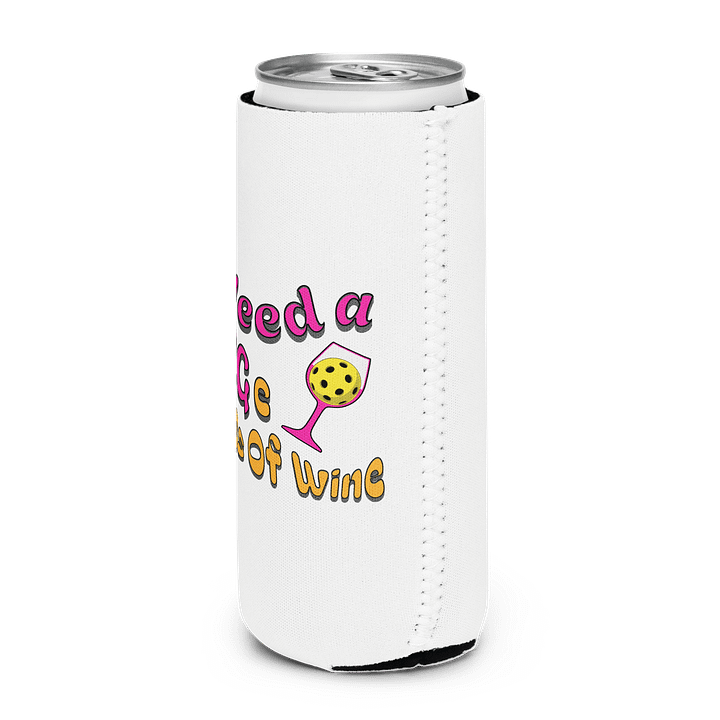 I Need A Huge Glass Of Wine Pickleball Wine Glass Can Cooler product image (2)