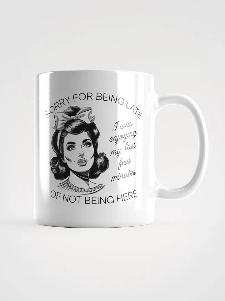 Sorry For Being Late White Glossy Mug product image (1)