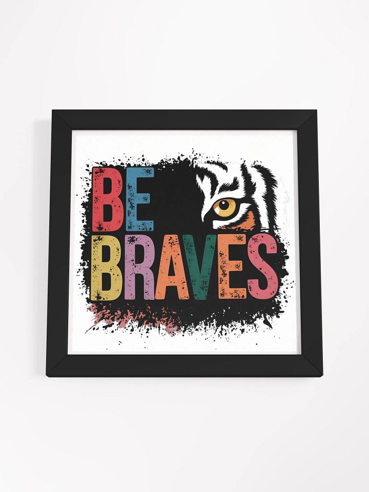 BE BRAVES - Framed Matte Poster product image (3)