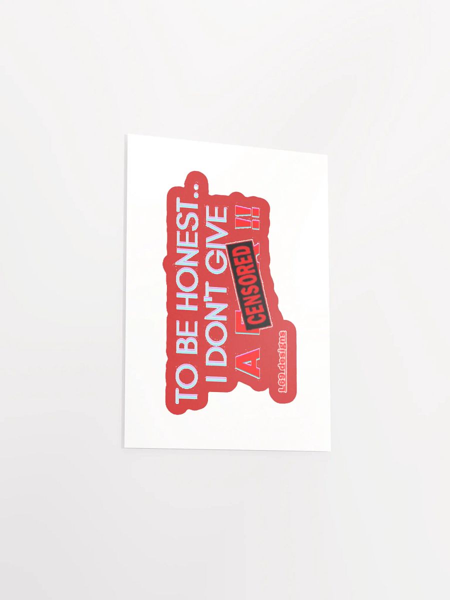 TO BE HONEST.. I DON'T GIVE A (censored)!! product image (3)