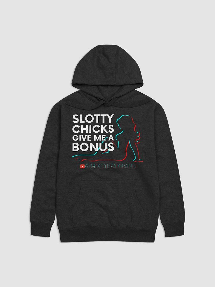 Slotty Chicks Give Me a Bonus Premium Unisex Hoodie product image (1)