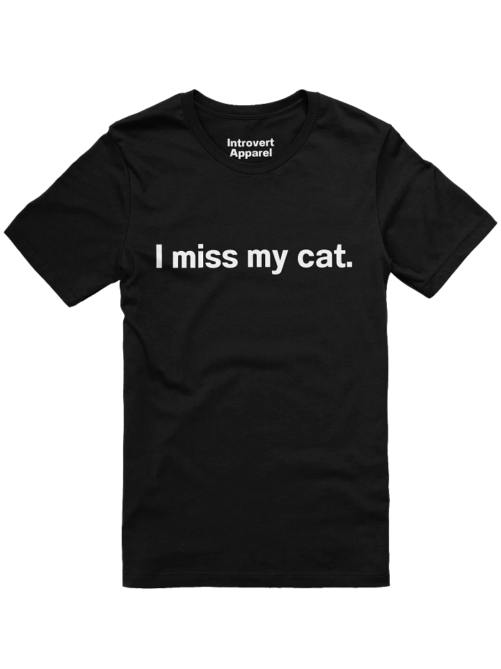 I miss my cat. Unisex T-Shirt product image (3)