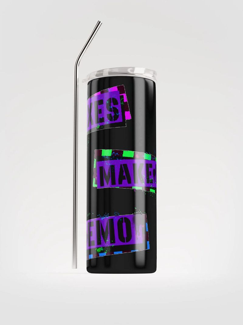 Taxes Make Me Emo Stainless Steel Tumbler