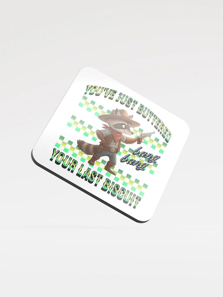 Youve Just Buttered Your Last Biscuit Raccoon Cork Coaster product image (2)