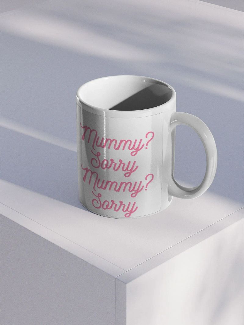 Mummy? Sorry Mug