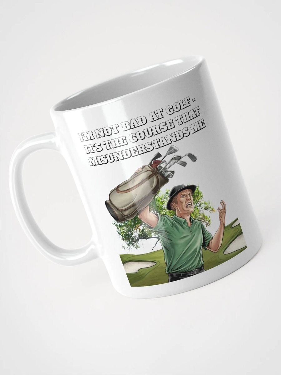 I'm Not Bad At Golf - It's The Course That Misunderstands Me White Mug product image (9)