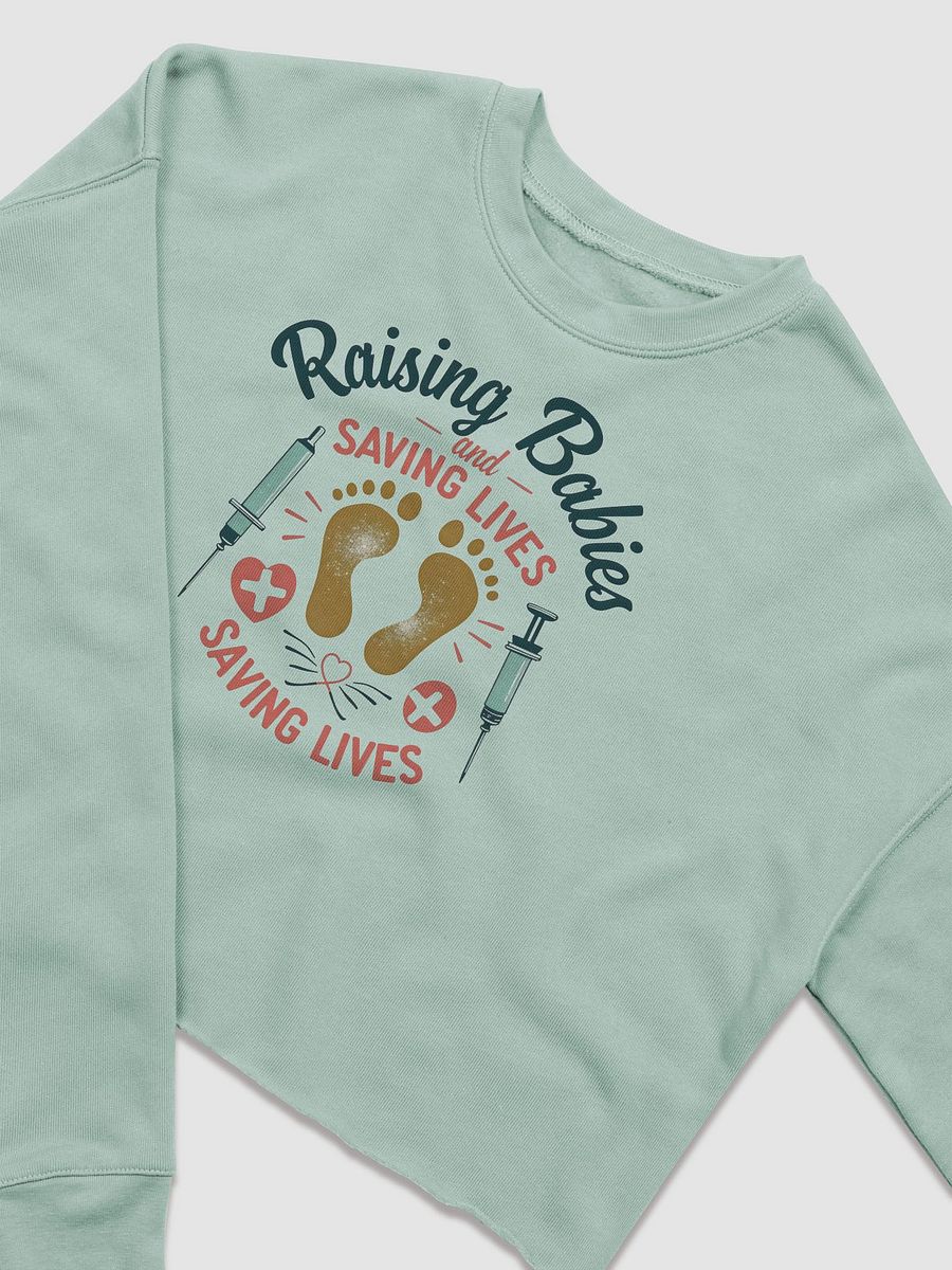 medical moms,Raising Babies and Saving Lives Crop Sweatshirt product image (6)