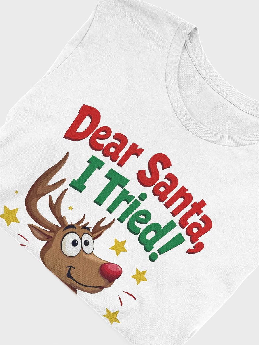 Dear Santa, I Tried! Reindeer T-Shirt product image (6)