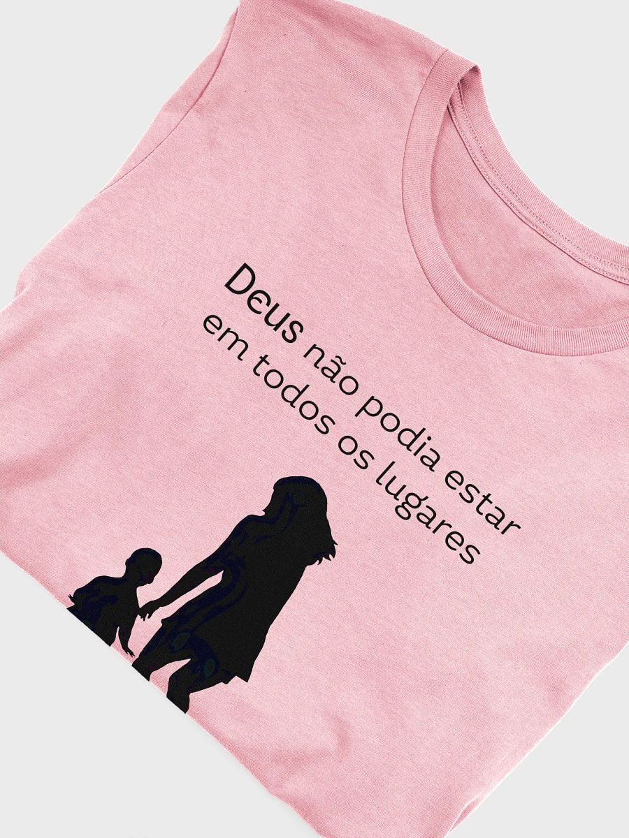Deus nao podia estar em todos lugares por isso criou maes Camisa Feminina product image (5)