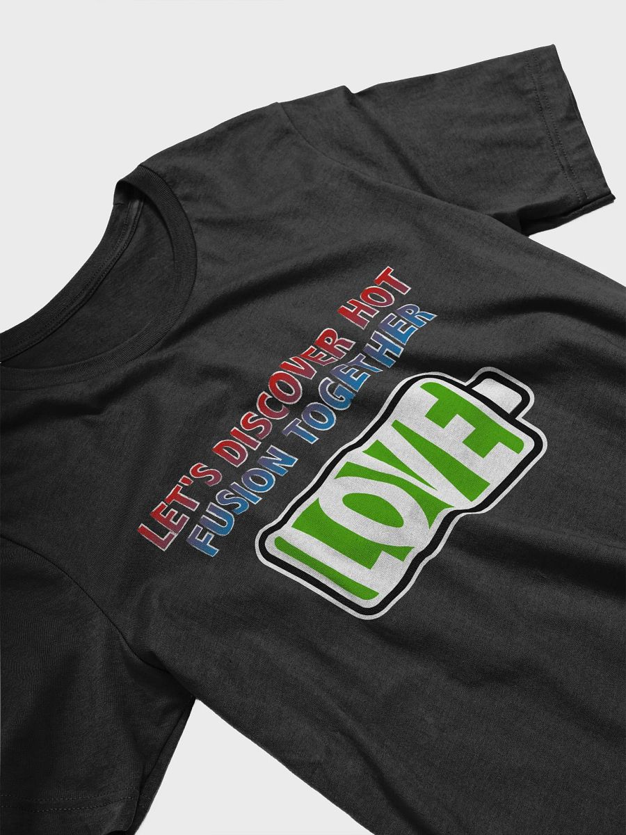 Love - Let's Discover Hot Fusion Together T-Shirt product image (3)