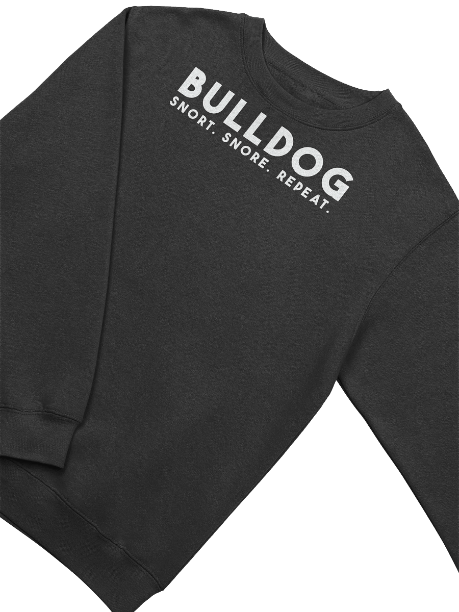 BULLDOG | Snort. Snore. Repeat. Print Sweashirt product image (1)