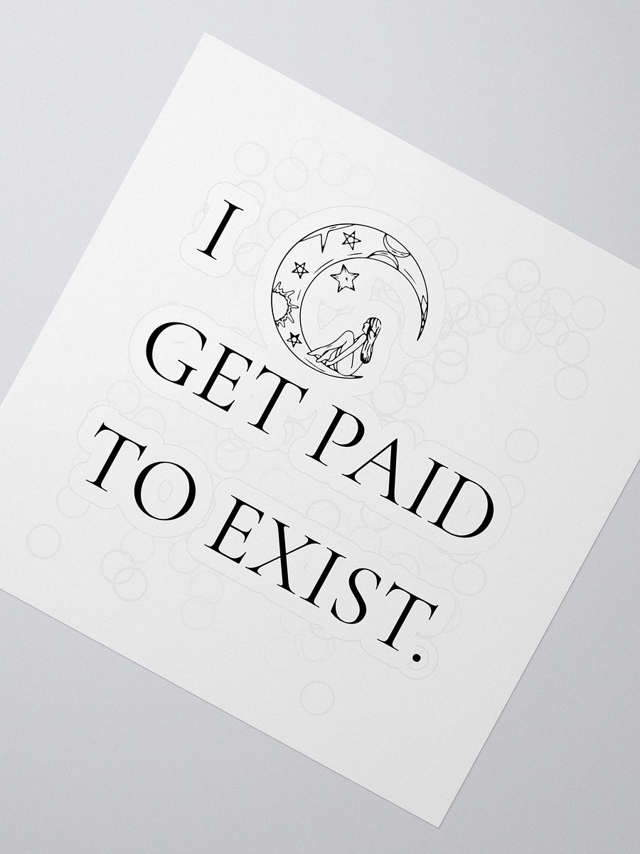 I GET PAID TO EXIST – KISS CUT STICKER product image (2)