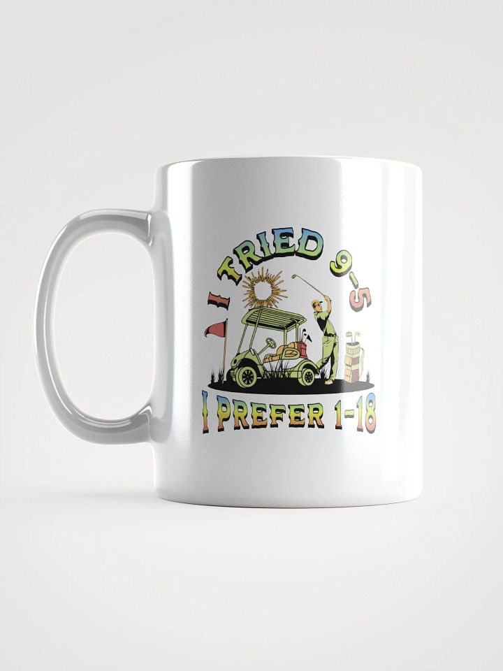 I Tried 9-5 I Prefer 1-18 Golfing Swing & Sip Mug product image (1)