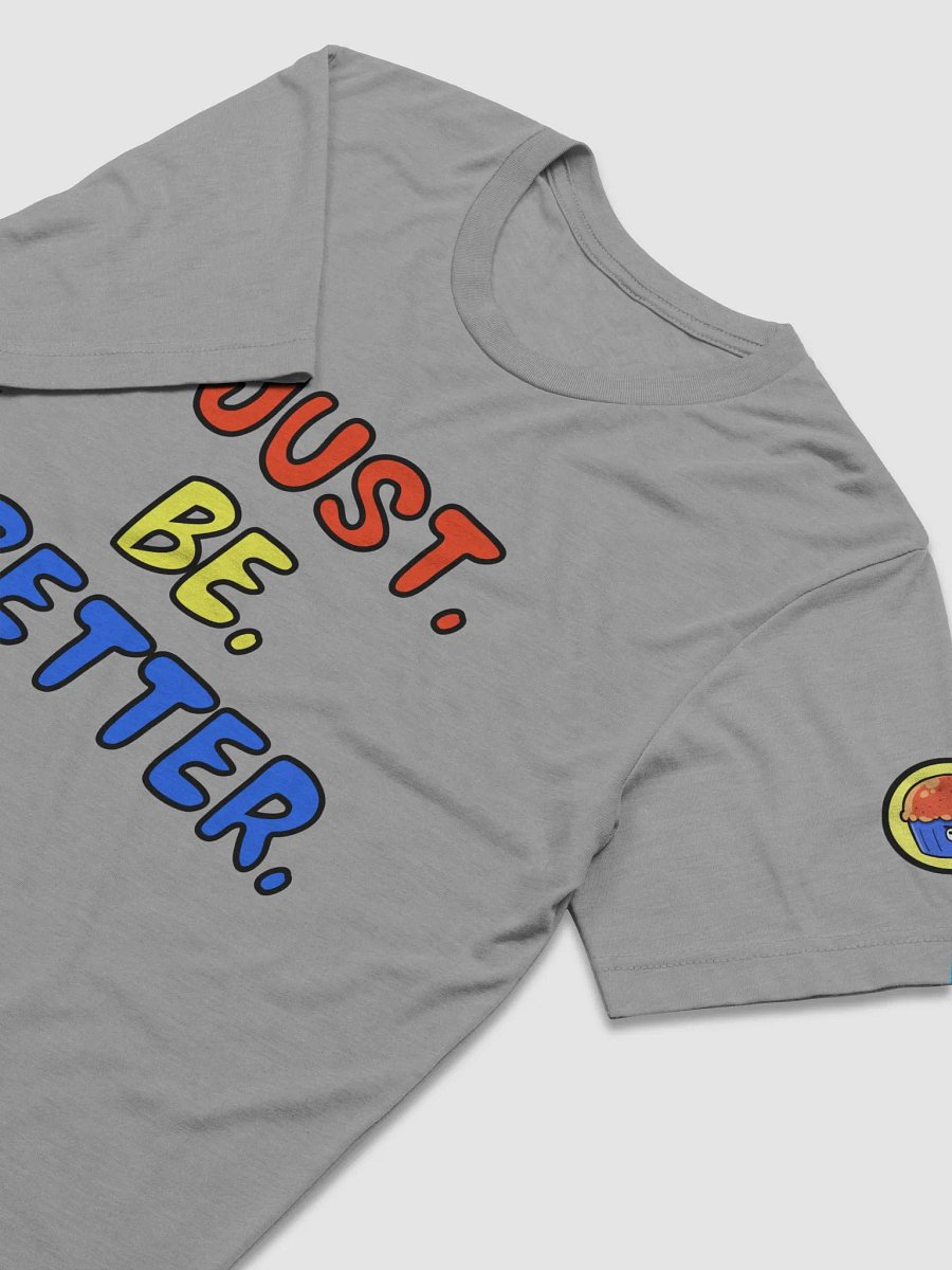 Just. Be. Better. T-Shirt product image (30)