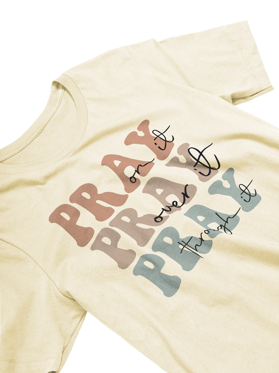 Pray on it, Pray over it, Pray through it T-Shirt product image (4)