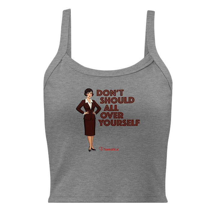 Don’t Should All Over Yourself on Women's Micro-Rib Tank Top product image (1)