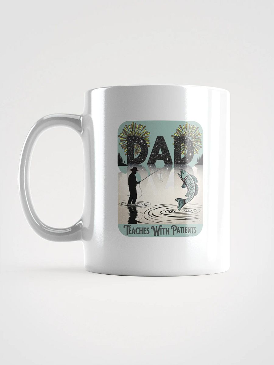 Dad Fishing Teaches With Patients Wisdom Mug product image (1)