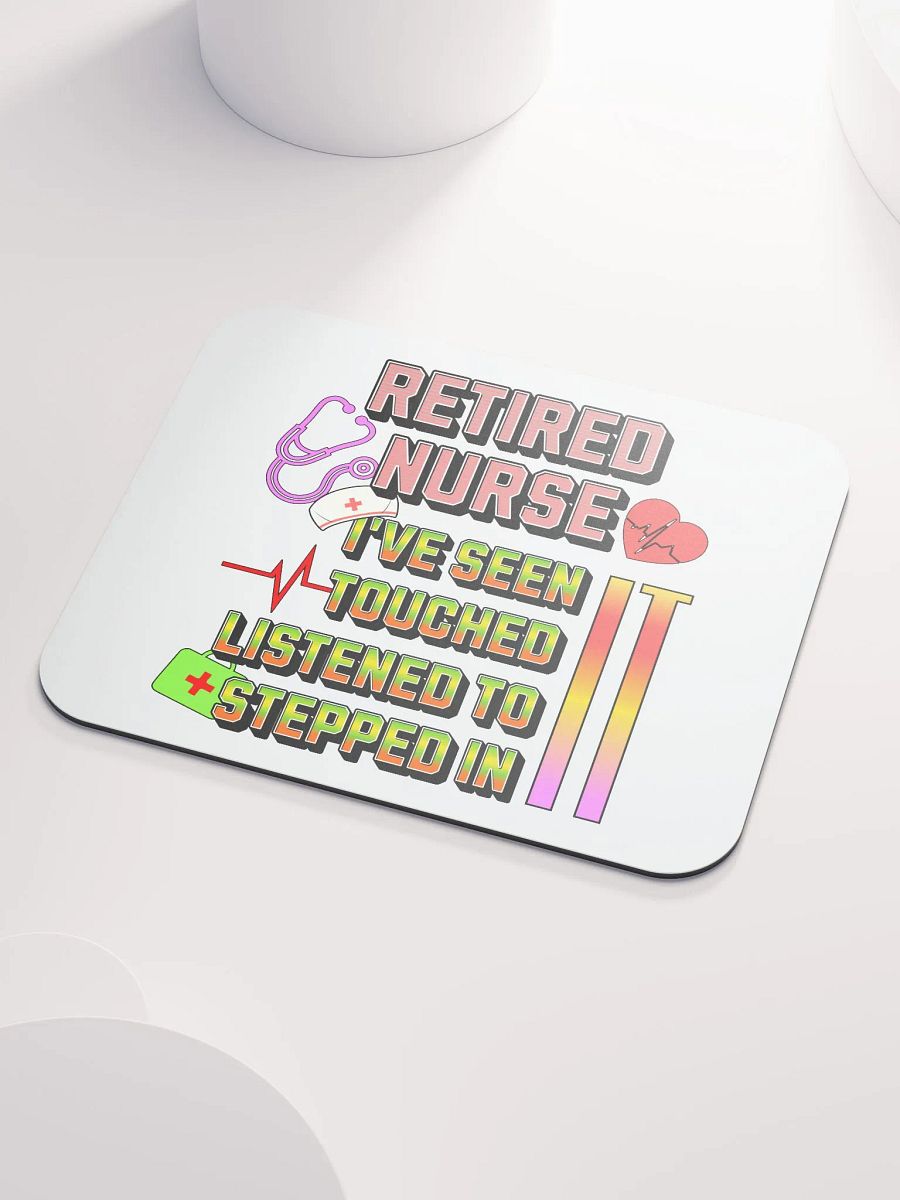 Retired Nurse Ive Seen It Tribute Mouse Pad product image (3)